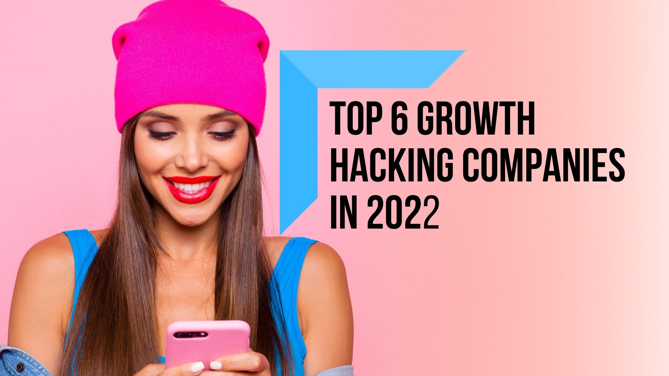 Top 6 Growth Hacking Companies in 2022