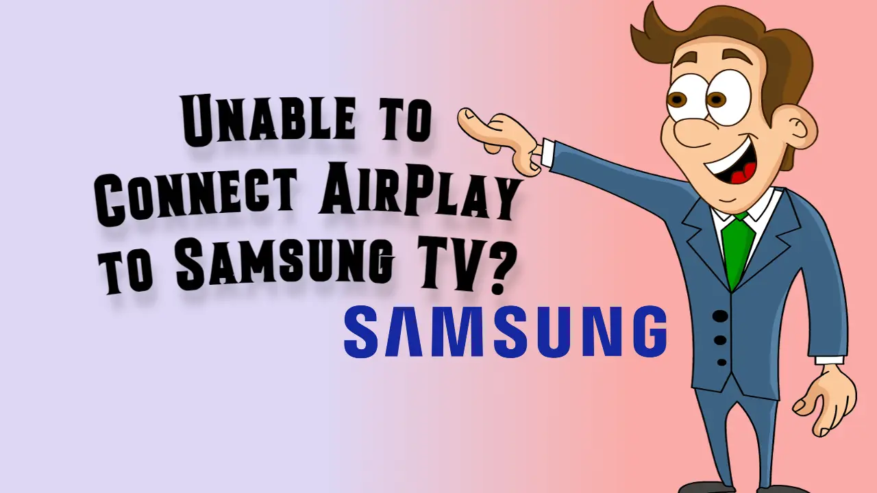 AirPlay Unable to Connect to Samsung TV