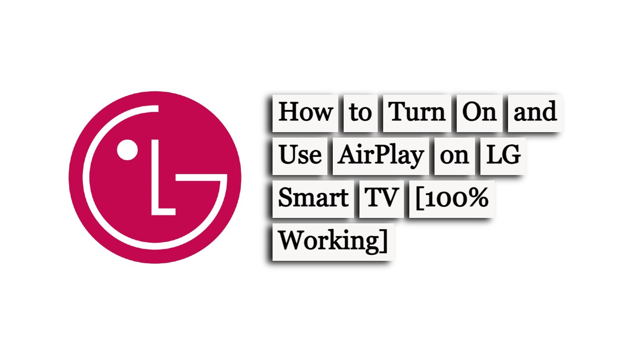 How to Turn On and Use AirPlay on LG Smart TV [100% Working]